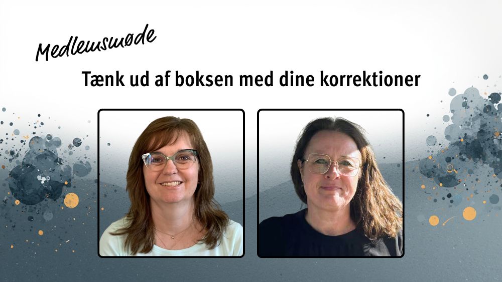 Billede til nyheden Kom til medlemsmødet ”Tænk ud af boksen med dine korrektioner”